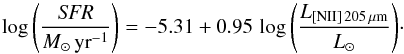\begin{equation} \displaystyle{\log\left(\frac{\mathit{SFR}}{{M_{\mathrm{\odot}}}\,\mathrm{yr}^{-1}}\right)=-5.31+0.95\,\log\left(\frac{L_{\niitof}}{L_{\mathrm{\odot}}}\right)}\cdot \label{zhao_sfr} \end{equation}