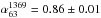 \hbox{$\alpha_{63}^{1369}= 0.86 \pm 0.01$}