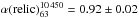 \hbox{$\alpha({\rm relic})_{63}^{10\,450}= 0.92\pm 0.02$}