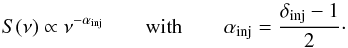 \begin{equation} \label{eq:alfa_inj} S(\nu) \propto \nu^{-\alpha_{\rm inj}} \qquad \text{with} \qquad \alpha_{\rm inj}=\frac{\delta_{\rm inj}-1}{2}\cdot \end{equation}
