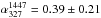 \hbox{$\alpha_{327}^{1447}=0.39 \pm 0.21$}
