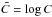\hbox{$\tilde{C} = \log C$}