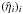 \hbox{$(\hat{\eta}_i)_i$}