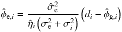 \begin{equation} \label{eq:split1} \hat{\phi}_{\mathrm{e},i} = \frac{\hat{\sigma}_\mathrm{e}^2}{\hat{\eta}_i\left(\sigma_\mathrm{e}^2 + \sigma_i^2\right)} \left( d_i - \hat{\phi}_{\mathrm{g},i} \right) \end{equation}