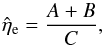 \appendix \setcounter{section}{2} \begin{equation} \label{eq:rec-eta_e} \hat{\eta}_\mathrm{e} = \frac{A + B}{C}, \end{equation}