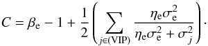 \appendix \setcounter{section}{2} \begin{equation} C = \beta_\mathrm{e} - 1 + \frac{1}{2} \left( \sum_{j\in\mathrm{(VIP)}} \frac{\eta_\mathrm{e} \sigma_\mathrm{e}^2}{\eta_\mathrm{e}\sigma_\mathrm{e}^2 + \sigma_j^2} \right)\cdot \end{equation}