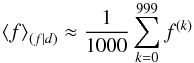 \appendix \setcounter{section}{4} \begin{equation} \left< f \right>_{(f|d)} \approx \frac{1}{1000} \sum_{k=0}^{999} f^{(k)} \end{equation}