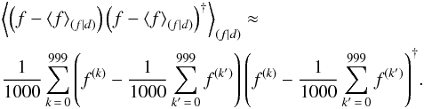 \appendix \setcounter{section}{4} \begin{eqnarray} &&\left< \left(f - \left< f \right>_{(f|d)}\right) \left(f - \left< f \right>_{(f|d)}\right)^{\dagger} \right>_{(f|d)} \approx \nonumber\\ && \frac{1}{1000} \sum_{k\,=\,0}^{999} \left( f^{(k)} - \frac{1}{1000} \sum_{k'\,=\,0}^{999} f^{(k')} \right) \left( f^{(k)} - \frac{1}{1000} \sum_{k'\,=\,0}^{999} f^{(k')} \right)^{\dagger}\!. \end{eqnarray}