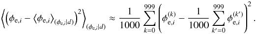 \appendix \setcounter{section}{4} \begin{equation} \label{eq:posteriorstddev} \left< \left(\phi_{\mathrm{e},i} - \left<\phi_{\mathrm{e},i}\right>_{(\phi_{\mathrm{e},i}|d)} \right)^2 \right>_{(\phi_{\mathrm{e},i}|d)} \approx \frac{1}{1000} \sum_{k=0}^{999} \left( \phi_{\mathrm{e},i}^{(k)} - \frac{1}{1000} \sum_{k'=0}^{999} \phi_{\mathrm{e},i}^{(k')} \right)^2. \end{equation}