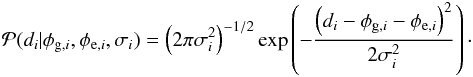 \begin{eqnarray} \mathcal{P}(d_i|\phi_{\mathrm{g},i},\phi_{\mathrm{e},i},\sigma_i) = \left(2\pi \sigma_i^2\right)^{-1/2} \exp\left(-\frac{\left(d_i - \phi_{\mathrm{g},i} - \phi_{\mathrm{e},i}\right)^2}{2 \sigma_i^2}\right)\cdot \end{eqnarray}