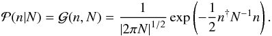 \begin{eqnarray} \mathcal{P}(n|N) = \mathcal{G}(n,N) = \frac{1}{\left|2\pi N\right|^{1/2}} \exp\left(-\frac{1}{2} n^{\dagger} N^{-1} n\right). \end{eqnarray}