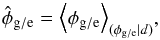 \begin{equation} \hat{\phi}_{\mathrm{g}/\mathrm{e}} = \left<\phi_{\mathrm{g}/\mathrm{e}}\right>_{(\phi_\mathrm{g/e}|d)}\!, \end{equation}