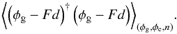 \begin{equation} \label{eq:minimization} \left<\left(\phi_\mathrm{g} - Fd\right)^{\dagger} \left(\phi_\mathrm{g} - Fd\right)\right>_{(\phi_\mathrm{g},\phi_\mathrm{e},n)}\!. \end{equation}