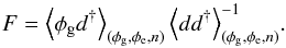 \begin{equation} \label{eq:optlinfilt} F = \left<\phi_\mathrm{g} d^{\dagger}\right>_{(\phi_\mathrm{g},\phi_\mathrm{e},n)} \left<dd^{\dagger}\right>_{(\phi_\mathrm{g},\phi_\mathrm{e},n)}^{-1}\!. \end{equation}