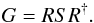 \begin{equation} G = RSR^{\dagger}. \end{equation}