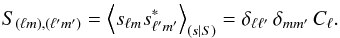\begin{equation} S_{(\ell m),(\ell' m')} = \left<s_{\ell m} s_{\ell' m'}^* \right>_{(s|S)} = \delta_{\ell \ell'} \, \delta_{mm'} \, C_\ell. \end{equation}