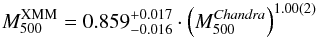 \begin{equation} \label{eq:masses} M^{\rm XMM}_{500} = 0.859^{+0.017}_{-0.016} \cdot \left( M^{\rm \textit{Chandra}}_{500} \right)^{{1.00(2)}} \end{equation}