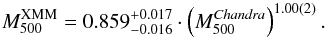 \appendix \setcounter{section}{4} \begin{equation} \label{eq:masses2} M^{\rm XMM}_{500} = 0.859^{+0.017}_{-0.016} \cdot \left( M^{\textit{Chandra}}_{500} \right)^{{1.00(2)}}. \end{equation}