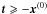 \hbox{$\vec{t} \ge -\vec{x}^{(0)}$}