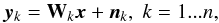 \begin{equation} \vec{y}_k = \mathbf{W}_{k}\vec{x} + \vec{n}_{k}, \; k=1...n, \label{obs_mod_eq_1} \end{equation}