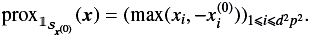 \appendix \setcounter{section}{2} \begin{equation} \prox_{\mathbb{1}_{\mathcal{S}_{\vec{x}^{(0)}}}}(\vec{x}) = (\max(x_i,-x^{(0)}_i))_{1\leq i \leq d^2p^2}. \end{equation}