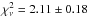 \hbox{$\chi_\nu^2=2.11\pm0.18$}
