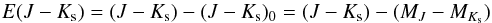 \begin{equation} E(J-K_{\rm{s}}) = (J-K_{\rm{s}}) - (J-K_{\rm{s}})_0 = (J-K_{\rm{s}}) - (M_{{J}}-M_{{K}_{\rm{s}}}) \end{equation}