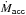 \hbox{$\dot{\textit{M}}_{\sf acc}$}