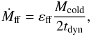 \begin{eqnarray} \dot{M}_{\rm ff} = \varepsilon_{\rm ff}\dfrac{M_{\rm cold}}{2t_{\rm dyn}} , \label{free-fall-rate} \end{eqnarray}