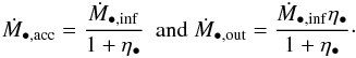 \begin{eqnarray} \dot{M}_{\rm \BH,acc} = \dfrac{\dot{M}_{\rm \BH,inf}}{1 + \eta_{\BH}}~~\mbox{and}~\dot{M}_{\rm \BH,out} = \dfrac{\dot{M}_{\rm \BH,inf}\eta_{\BH}}{1 + \eta_{\BH}}\cdot \label{agn_in_out_rate} \end{eqnarray}