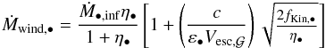 \begin{eqnarray} \begin{tiny} \dot{M}_{\rm wind,\BH} = \dfrac{\dot{M}_{\rm \BH,inf}\eta_{\BH}}{1 + \eta_{\BH}}\left[1 + \left(\dfrac{c}{\varepsilon_{\BH}V_{\rm esc,\Gal}}\right)\sqrt{\dfrac{2 f_{\rm Kin,\BH}}{\eta_{\BH}}}\right] \label{agn_tot_ejecta_rate} \end{tiny} \end{eqnarray}