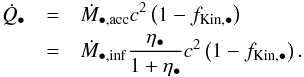 \begin{eqnarray} \label{Qagn} \dot{Q}_{\BH} & =& \dot{M}_{\rm \BH,acc}c^2\left(1-f_{\rm Kin,\BH}\right)\nonumber\\ & =& \dot{M}_{\rm \BH,inf}\dfrac{\eta_{\BH}}{1 + \eta_{\BH}}c^2\left(1-f_{\rm Kin,\BH}\right) . \end{eqnarray}