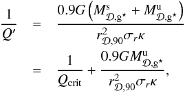 \begin{eqnarray} \label{unstable_mass} \dfrac{1}{Q'} & = & \dfrac{0.9 G \left(M_{\Disc,\sfg}^{\rm s} + M_{\Disc,\sfg}^{\rm u}\right)}{r_{\Disc,90}^2\sigma_r\kappa}\nonumber\\ & = &\dfrac{1}{Q_{\rm crit}} + \dfrac{0.9 G M_{\Disc,\sfg}^{\rm u}}{r_{\Disc,90}^2\sigma_r\kappa}, \end{eqnarray}