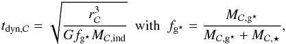 \begin{eqnarray} t_{\rm dyn,\Clumps} = \sqrt{\dfrac{r_{\Clumps}^3}{Gf_{\sfg}M_{\rm \Clumps,ind}}}~~\mbox{with}~~f_{\sfg}=\dfrac{M_{\Clumps,\sfg}}{M_{\Clumps,\sfg}+M_{\Clumps,\star}} , \label{t_clumps} \end{eqnarray}