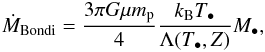 \begin{eqnarray} \dot{M}_{\rm Bondi} = \dfrac{3\pi G \mu m_{\rm p}}{4}\dfrac{k_{\rm B} T_{\BH}}{\Lambda(T_{\BH},Z)}M_{\BH}, \label{Bondi} \end{eqnarray}
