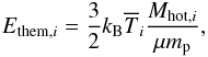 \begin{eqnarray} E_{{\rm them},i} = \dfrac{3}{2}k_{\rm B}\overline{T}_i\dfrac{M_{{\rm hot},i}}{\mu m_{\rm p}}, \label{Etherm_merger} \end{eqnarray}
