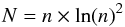 \begin{equation} N=n \times \ln(n)^{2} \end{equation}