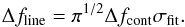 \begin{equation} \Delta f_{\rm line}=\pi ^{1/2} \Delta f_{\rm cont} \sigma_{\rm fit}. \end{equation}