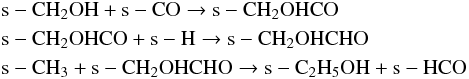 \begin{eqnarray} \label{eq:eth1} &&{\rm s-CH_2OH + s-CO \rightarrow s-CH_2OHCO} \nonumber \\ &&{\rm s-CH_2OHCO + s-H \rightarrow s-CH_2OHCHO} \\ &&{\rm s-CH_3 + s-CH_2OHCHO \rightarrow s-C_2H_5OH + s-HCO} \nonumber \end{eqnarray}