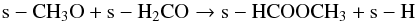 \begin{equation} \label{eq:for2} {\rm s-CH_3O + s-H_2CO \rightarrow s-HCOOCH_3 + s-H} \end{equation}
