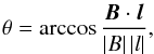 \begin{eqnarray} \theta = \arccos\frac{{\vec B}\cdot{\vec l}}{\left|B\right|\left|l\right|}, \end{eqnarray}