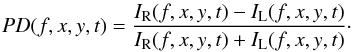 \begin{eqnarray} \label{rc} PD(f,x,y,t) = \frac{I_\mathrm{R}(f,x,y,t)-I_\mathrm{L}(f,x,y,t)}{I_\mathrm{R}(f,x,y,t)+I_\mathrm{L}(f,x,y,t)}\cdot \end{eqnarray}