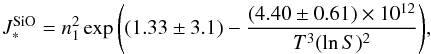 \begin{equation} \label{eq:JSiO} J_*^{\rm SiO} = n^2_1 \exp{\left((1.33\pm3.1)-\frac{(4.40\pm0.61)\times10^{12}}{T^3(\ln S)^2}\right)}, \end{equation}