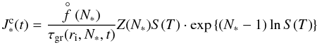 \begin{equation} J_{*}^{\rm c}(t) = \frac{\stackrel{\circ}{f}(N_{*})}{\tau_{\rm gr}(r_{\rm i}, N_{*}, t)} Z(N_{*}) S(T) \cdot \exp{\{(N_{*} - 1) \ln{S(T)}\}} \label{eq:J*} \end{equation}
