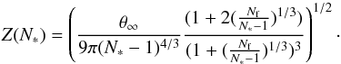 \begin{equation} Z(N_{*}) = \left( \frac{\theta_{\infty}}{9 \pi(N_{*} - 1)^{4/3}}\frac{(1+2(\frac{N_{\rm f}}{N_{*} - 1})^{1/3})}{(1 + (\frac{N_{\rm f}}{N_{*} - 1})^{1/3})^{3}} \right)^{1/2}\cdot \end{equation}