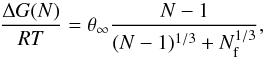 \begin{equation} \frac{\Delta G(N)}{RT} = \theta_{\infty} \frac{N-1}{ (N-1)^{1/3} + N_{\rm f}^{1/3}} , \label{eq:DGtheta} \end{equation}