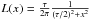 \hbox{$L(x)=\frac{\tau}{2\pi}\frac{1}{(\tau/2)^2+x^2}$}
