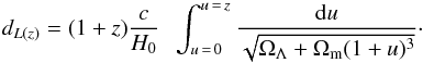 \begin{equation} d_{L(z)}=(1+z) \frac{c}{H_0}\; \; \int_{u\,=\,0}^{u\,=\,z} \frac{{\rm d}u}{\sqrt{\Omega_\Lambda + \Omega_{\rm m} (1+u)^3}}\cdot \end{equation}