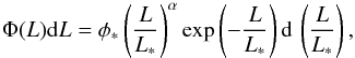 \begin{equation} \Phi(L){\rm d}L=\phi_* \left( \frac{L}{L_*}\right)^\alpha \exp{\left(-\frac{L}{L_*}\right)} \, {\rm d}\, \left(\frac{L}{L_*}\right), \end{equation}