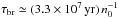 \hbox{$\tau_{\rm br}\simeq (3.3\times10^7\, \mathrm{yr})\, n_{\rm 0}^{-1}$}